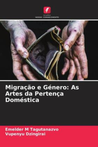 Knjiga Migraç?o e Género: As Artes da Pertença Doméstica Vupenyu Dzingirai