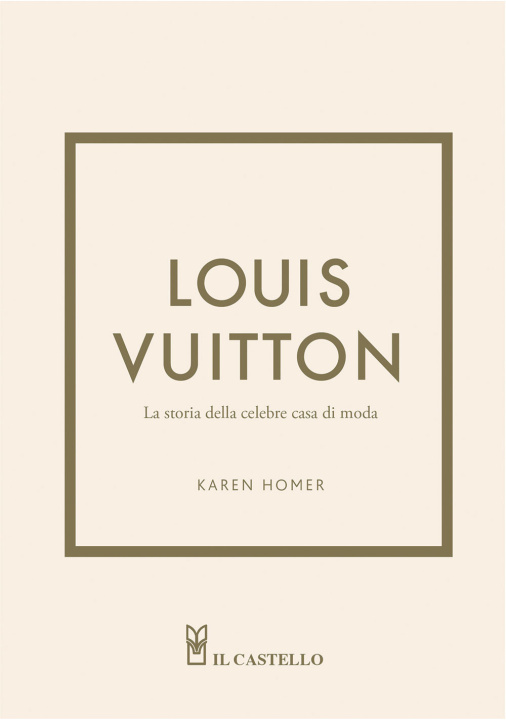 Kniha Louis Vuitton. La storia della celebre casa di moda Karen Homer