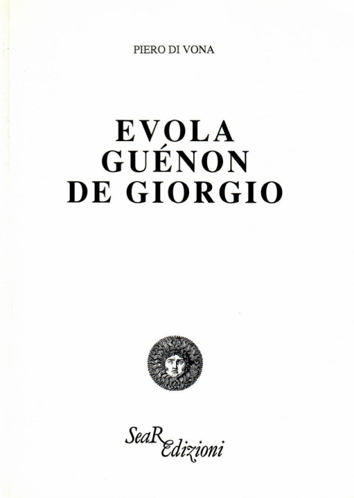 Könyv Evola, Guénon, De Giorgio Piero Di Vona