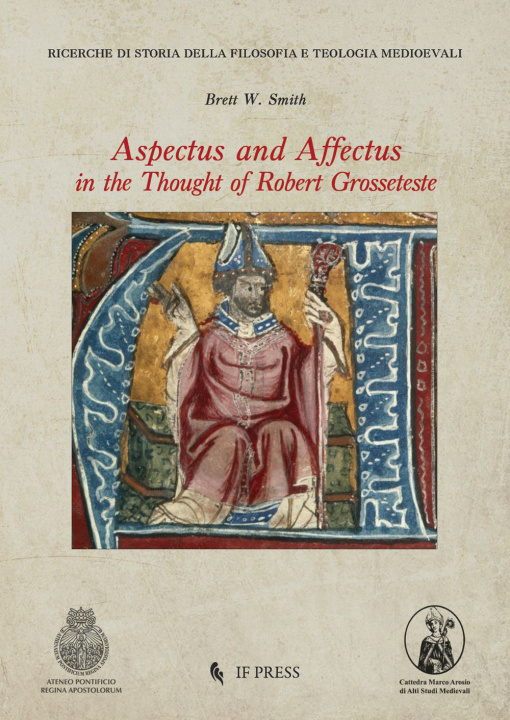 Kniha Aspectus and Affectus in the thought of Robert Grosseteste Brett W. Smith