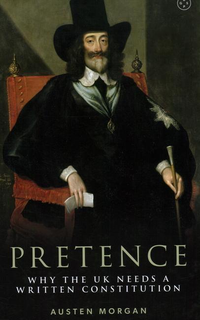 Kniha Pretence: Why The UK Needs A Written Constitution Austen Morgan
