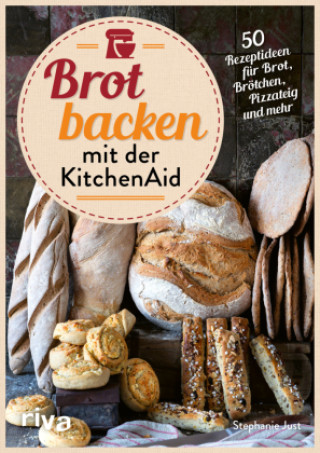 Kniha Brot backen mit der KitchenAid Stephanie Just