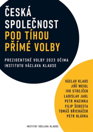 Kniha Česká společnost pod tíhou přímé volby - Prezidentské volby 2023 očima institutu Václava Havla 