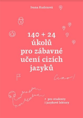 Knjiga 140 + 24 úkolů pro zábavné učení cizích jazyků Ivana Kudrnová