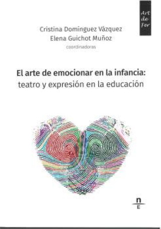 Könyv EL ARTE DE EMOCIONAR EN LA INFANCIA: TEATRO Y EXPRESION EN L DOMINGUEZ VAZQUEZ