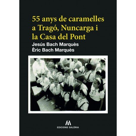 Livro 55 ANYS DE CARAMELLES A TRAGO NUNCARGA I LA CASA DEL PONT BACH MARQUOS