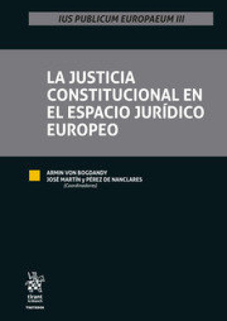 Kniha LA JUSTICIA CONSTITUCIONAL EN EL ESPACIO JURIDICO EUROPEO BOGDANDY