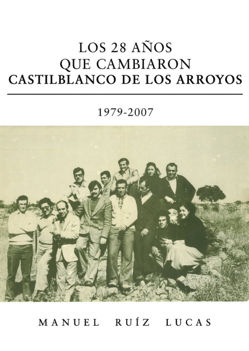 Kniha Los 28 años que cambiaron Castilblanco de los Arroyos. 1979- Ruíz  Lucas