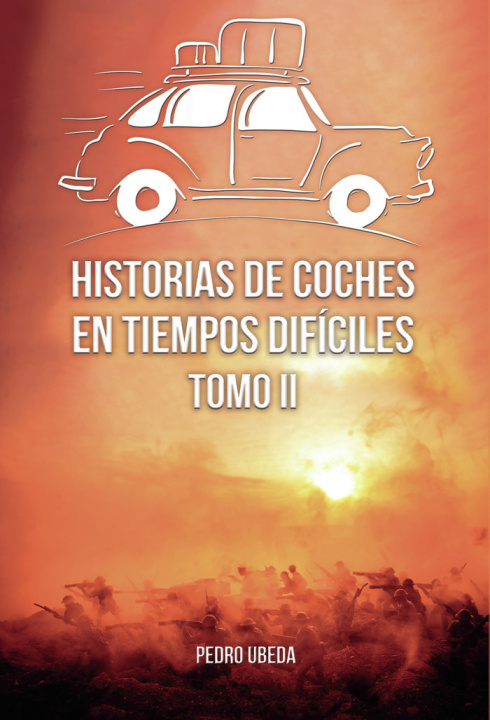 Книга Historias de coches en tiempos difíciles. Tomo II Úbeda Gázquez