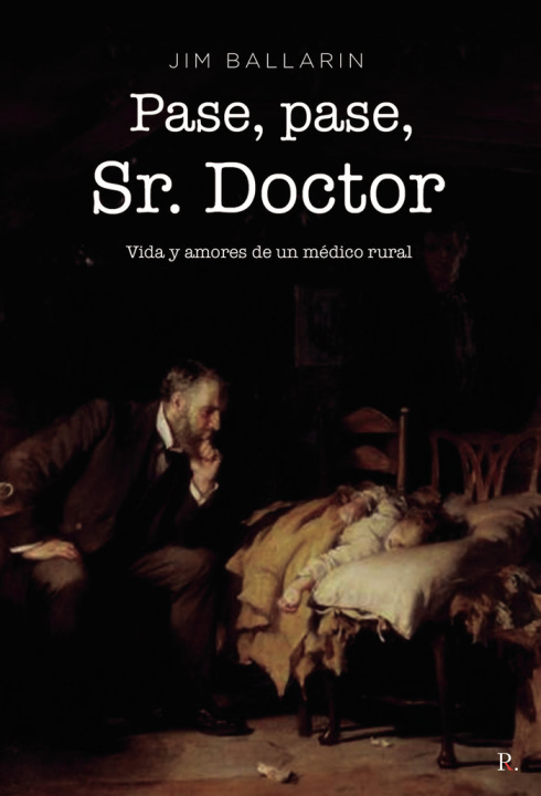 Kniha ¡Pase, pase!, Sr. Doctor ?Vida y amores de un médico rural? Ballarín