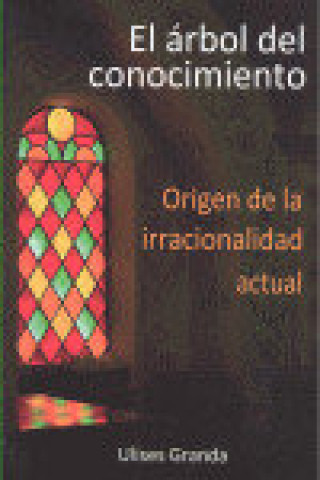 Kniha EL ARBOL DEL CONOCIMIENTO ORIGEN DE LA IRRACIONALIDAD ACTUAL GRANDA GARCIA