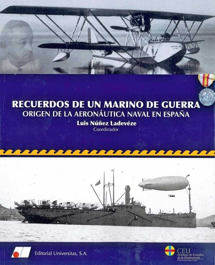 Könyv Recuerdos de un marino de guerra : origen de la aeronáutica naval en España Núñez Ladevéze