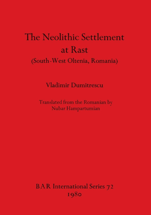 Knjiga The Neolithic Settlement at Rast Vladimir Dumitrescu