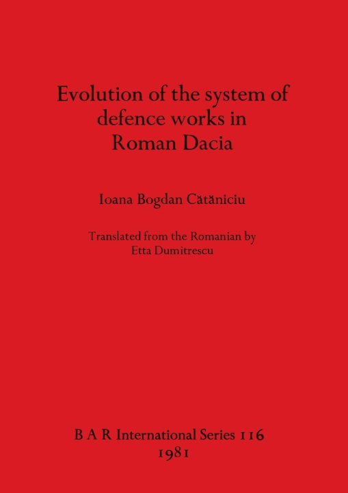 Kniha Evolution of the system of defence works in Roman Dacia 