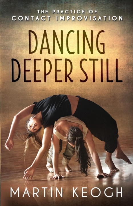 Knjiga Dancing Deeper Still Martin Keogh