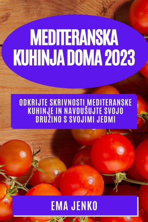 Knjiga Mediteranska kuhinja doma 2023 Ema Jenko