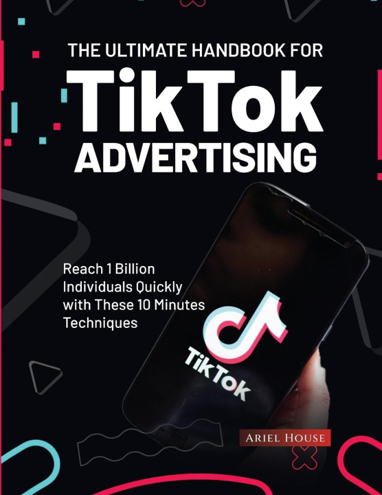 Kniha The Ultimate Handbook for TikTok Advertising 