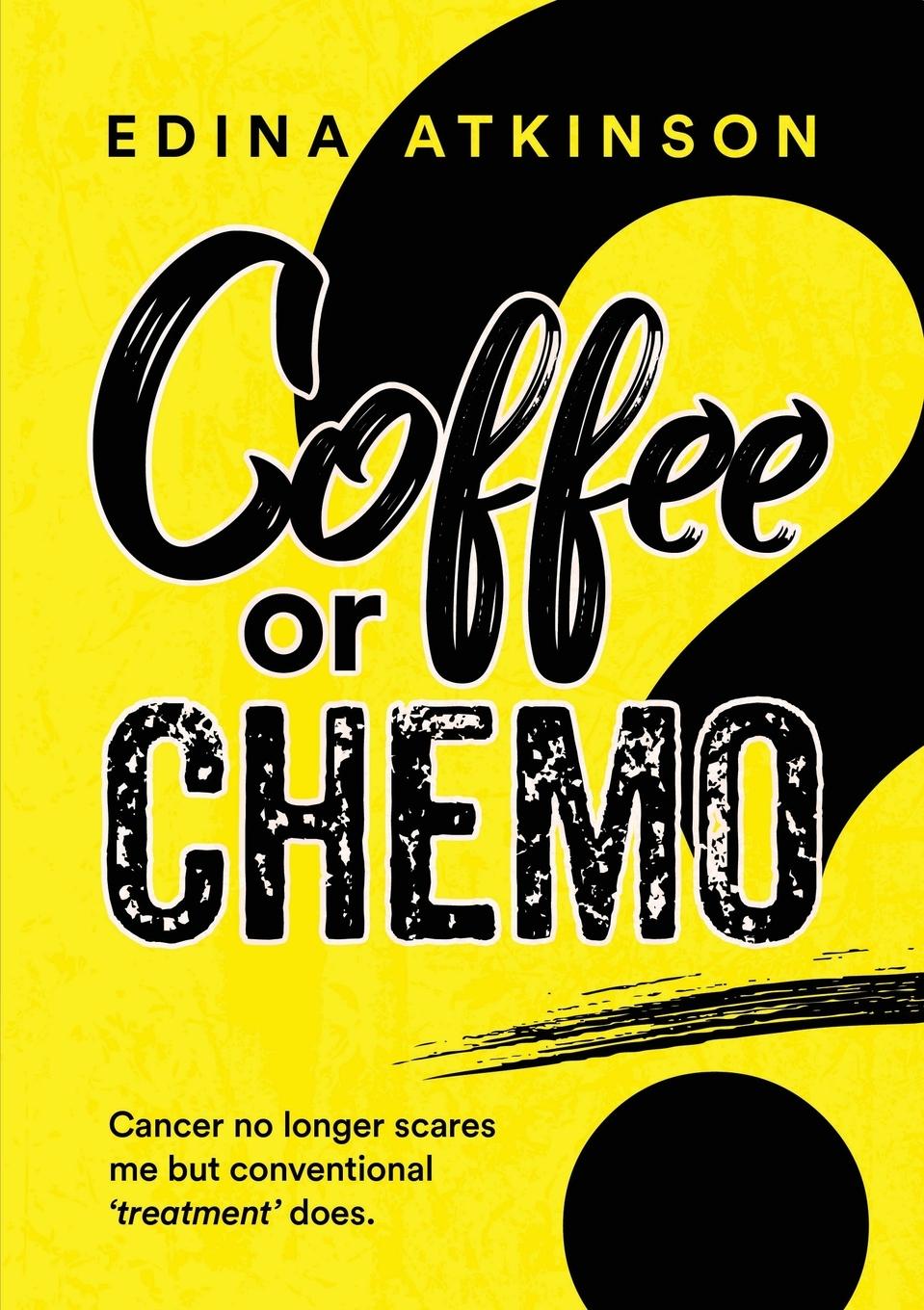 Knjiga Coffee or Chemo? Edina Atkinson