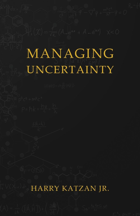 Knjiga Managing Uncertainty Harry Katzan Jr.