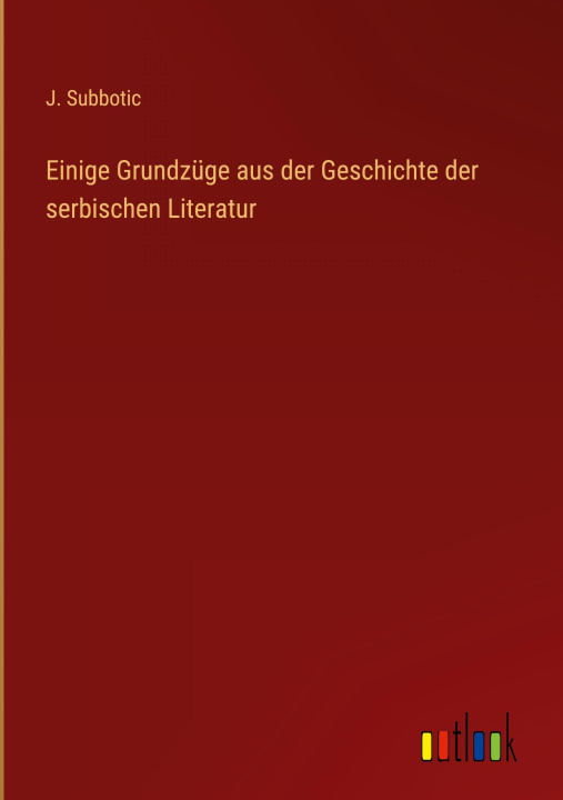 Boek Einige Grundzüge aus der Geschichte der serbischen Literatur J. Subbotic