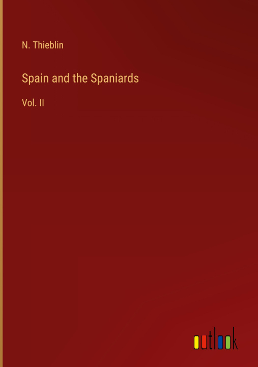 Knjiga Spain and the Spaniards N. Thieblin