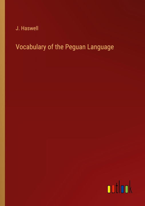 Boek Vocabulary of the Peguan Language J. Haswell