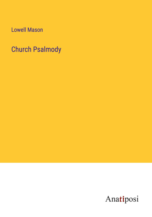 Knjiga Church Psalmody Lowell Mason
