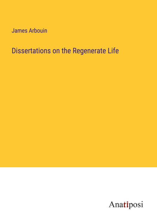 Boek Dissertations on the Regenerate Life James Arbouin
