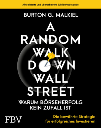 Kniha A Random Walk Down Wallstreet - warum Börsenerfolg kein Zufall ist Burton G. Malkiel