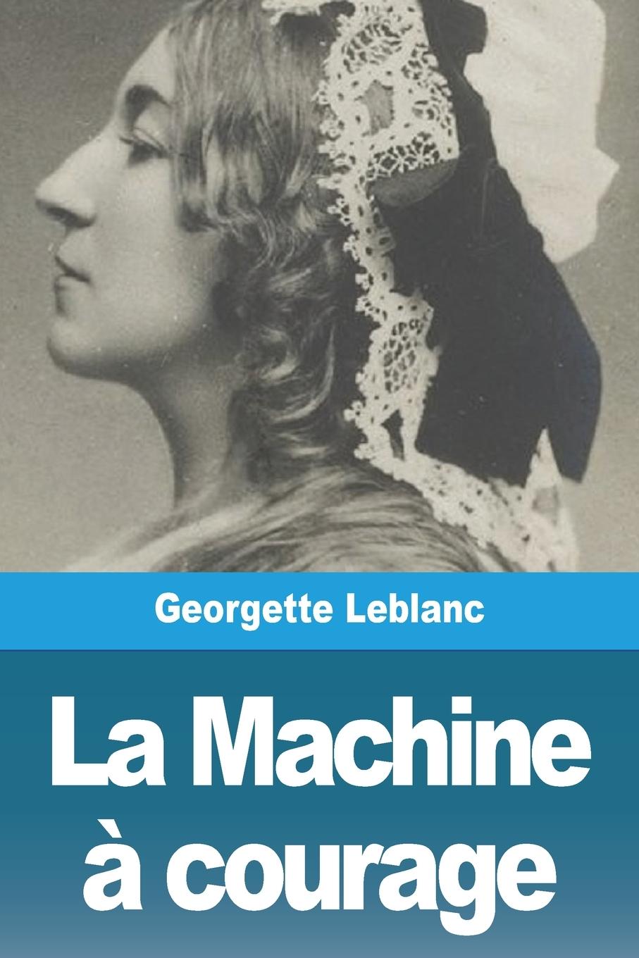 Knjiga La Machine ? courage Georgette Leblanc