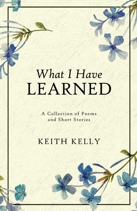 Knjiga What I Have Learned Keith Kelly