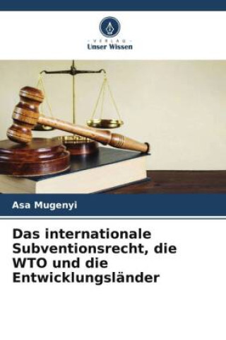 Boek Das internationale Subventionsrecht, die WTO und die Entwicklungsländer Asa Mugenyi