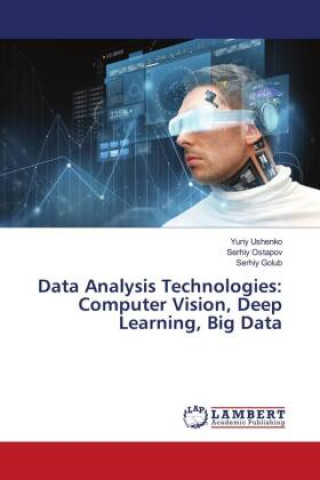Knjiga Data Analysis Technologies: Computer Vision, Deep Learning, Big Data Yuriy Ushenko