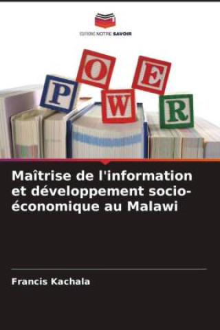 Boek Maîtrise de l'information et développement socio-économique au Malawi Francis Kachala