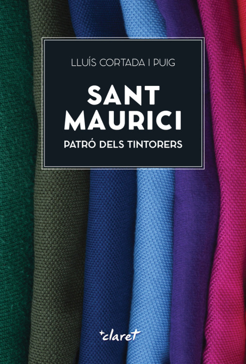 Kniha SANT MAURICI PATRO DELS TINTORERS CORTADA I PUIG
