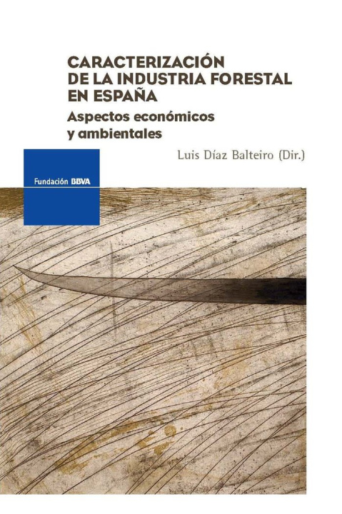 Книга CARACTERIZACION DE LA INDUSTRIA FORESTAL EN ESPAÑA DIAZ BALTEIRO