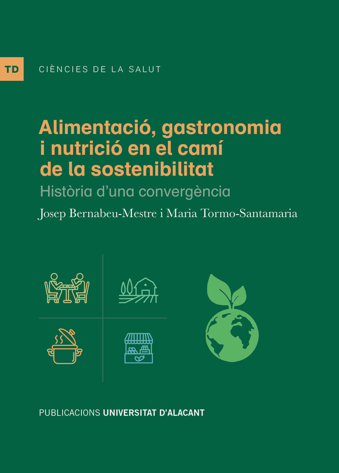 Kniha ALIMENTACIO GASTRONOMIA I NUTRICIO EN EL CAMI DE LA SOSTENI BERNABEU MESTRE