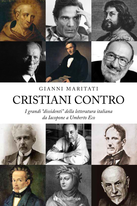 Carte Cristiani contro. I grandi «dissidenti» della letteratura italiana da Iacopone a Umberto Eco Gianni Maritati