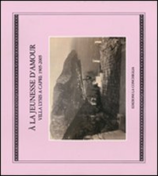 Carte jeunesse d'amour. Villa Lysis a Capri: 1905-2005 (À) 