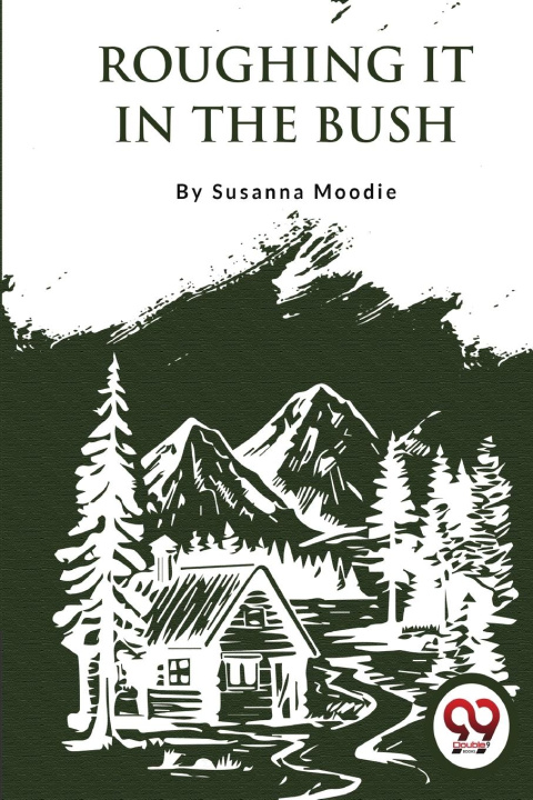 Knjiga Roughing It In The Bush Susanna Moodie
