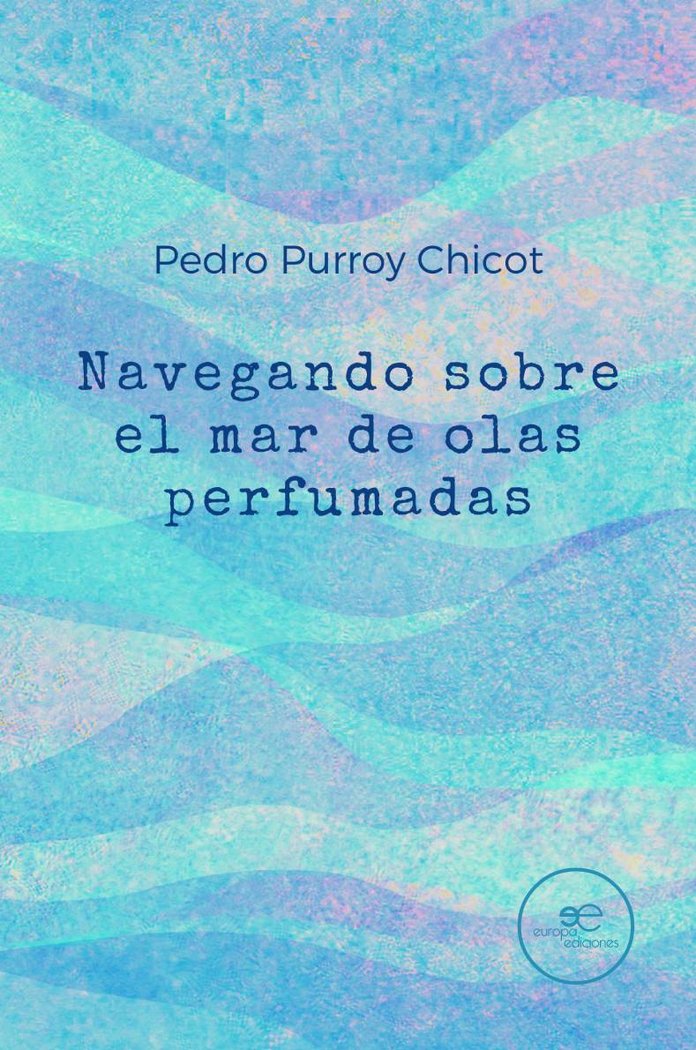 Knjiga NAVEGANDO SOBRE EL MAR DE OLAS PERFUMADAS PURROY CHICOT