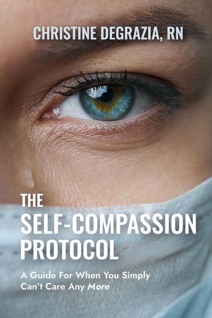 Kniha The Self-Compassion Protocol: A Guide For When You Simply Can't Care Any More 