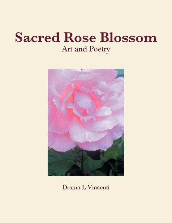 Book Sacred Rose Blossom Donna L Vincenti