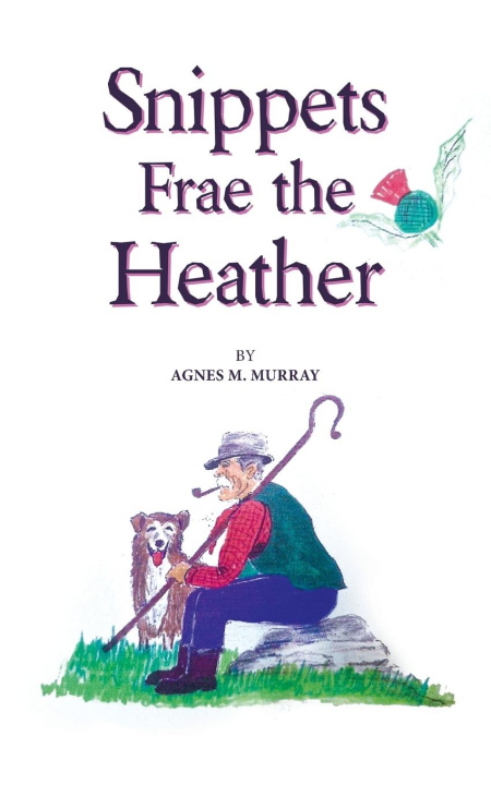 Boek Snippets Frae the Heather Agnes M. Murray