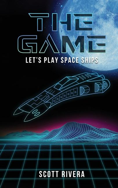 Knjiga The Game: Let's play space ships Scott Rivera