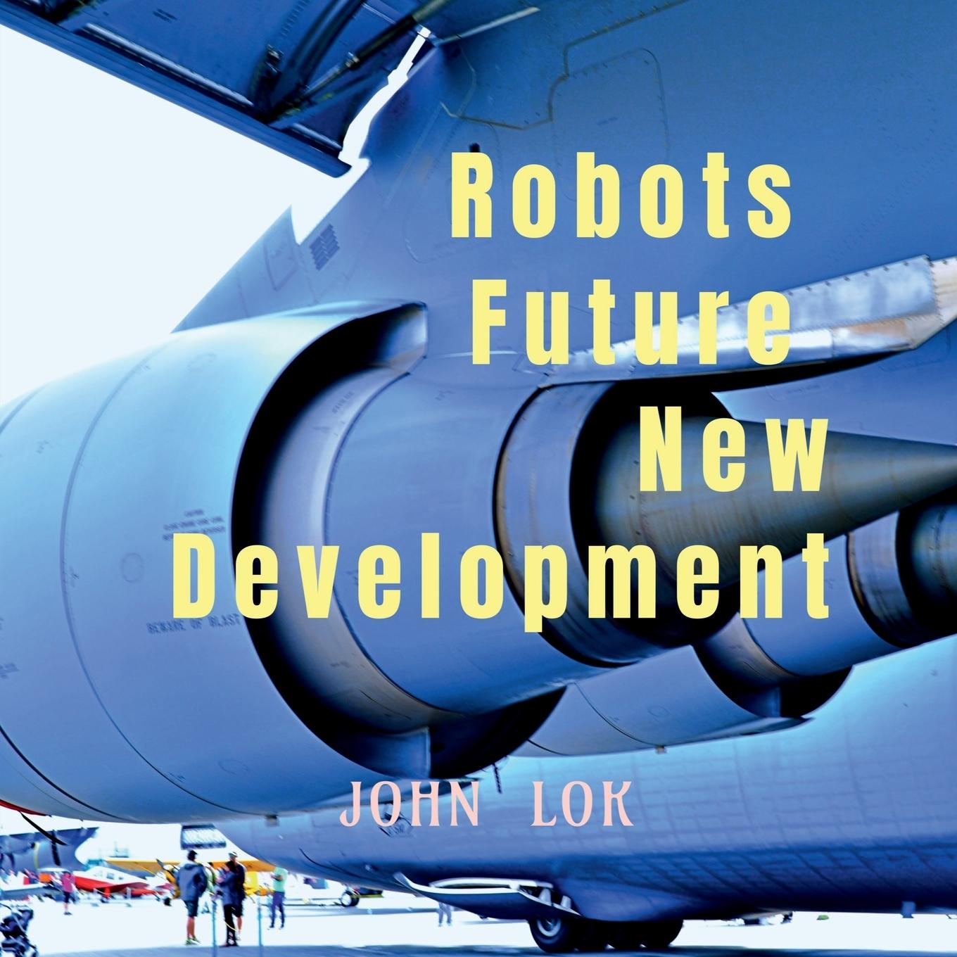 Knjiga Robots Future New Development John Lok