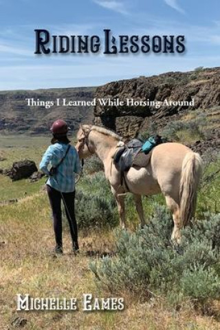 Knjiga Riding Lessons: Things I Learned While Horsing Around 
