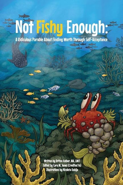 Knjiga Not Fishy Enough: A Ridiculous Parable About Finding Worth Through Self-Acceptance Cara M. Jones