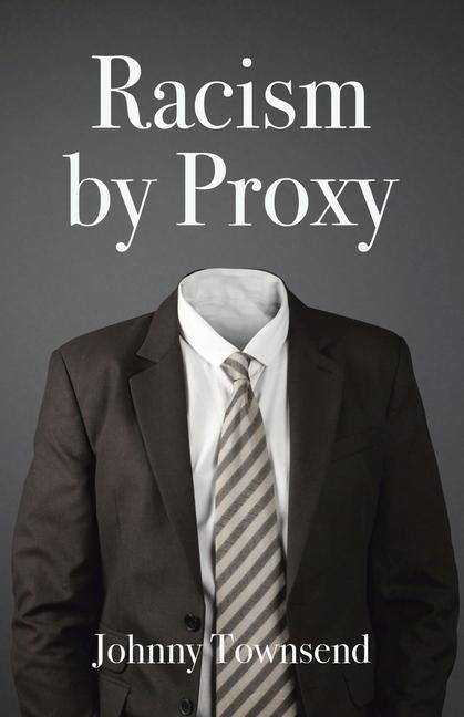 Book Racism by Proxy Johnny Townsend