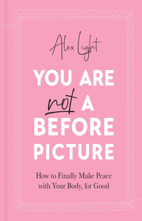 Book You Are Not a Before Picture Alex Light